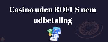 Casino Uden ROFUS Betal Med Forskellige Metoder og Nyd Spillet