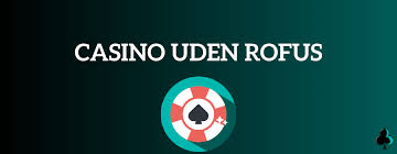 Casino Uden ROFUS Betal Med Forskellige Metoder og Nyd Spillet